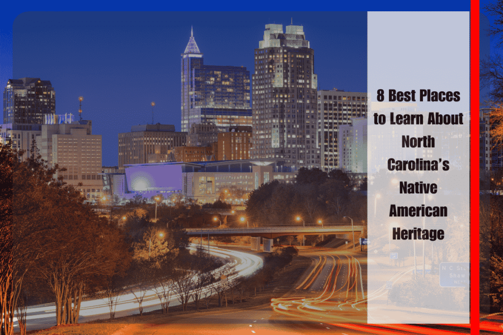 8 Best Places to Learn About North Carolina’s Native American Heritage