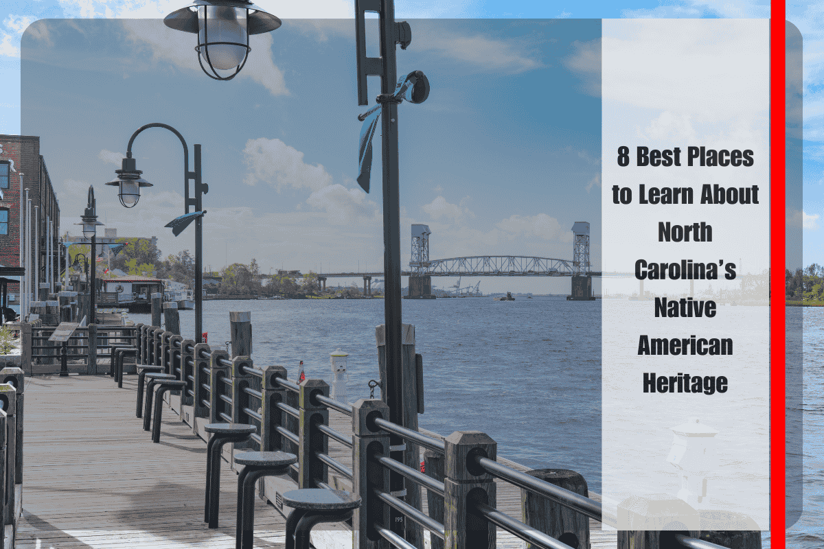 8 Best Places to Learn About North Carolina’s Native American Heritage