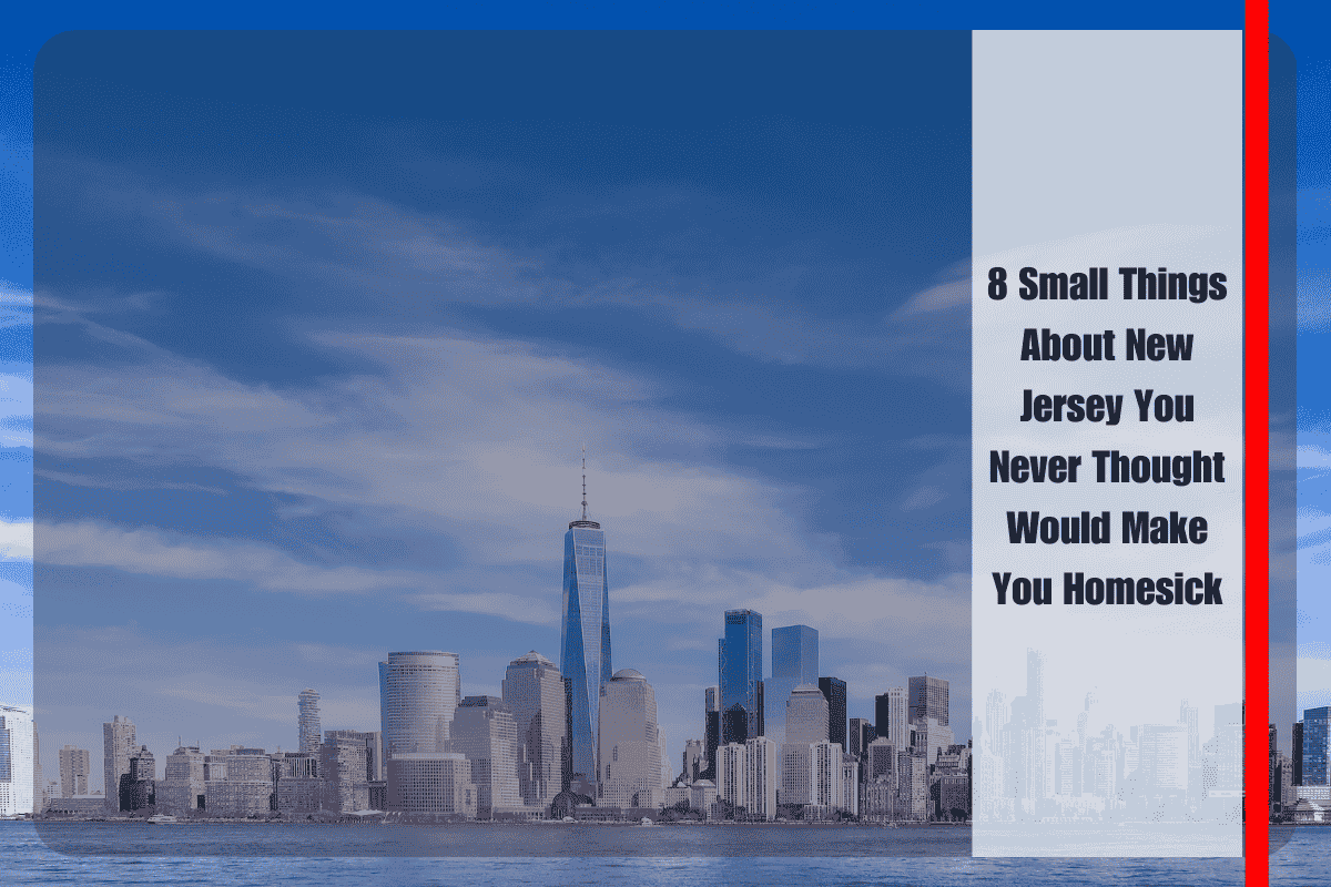 8 Small Things About New Jersey You Never Thought Would Make You Homesick
