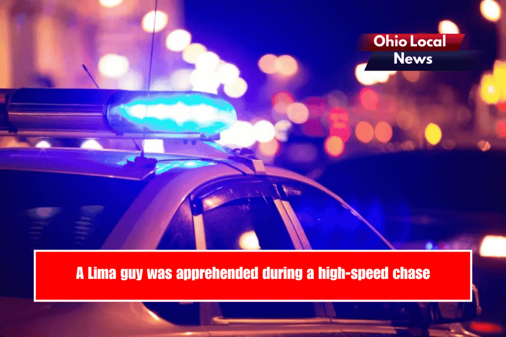A Lima guy was apprehended during a high-speed chase