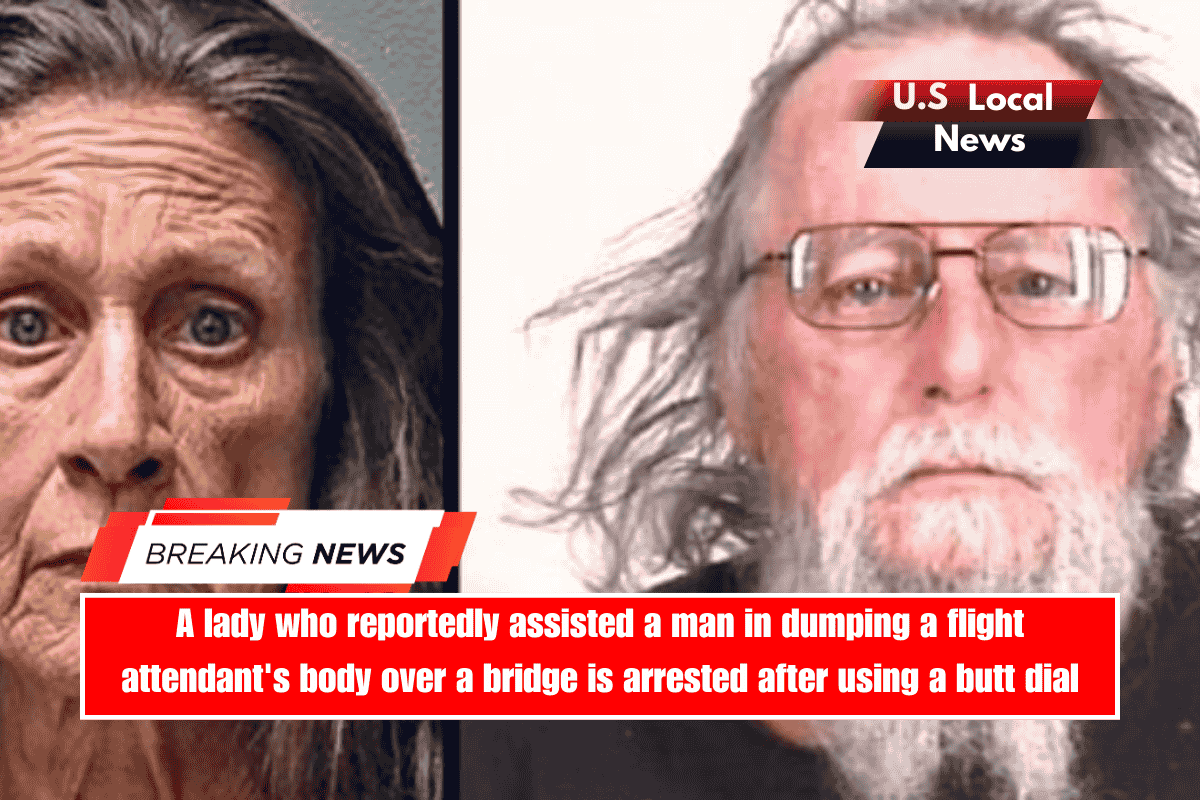 A lady who reportedly assisted a man in dumping a flight attendant's body over a bridge is arrested after using a butt dial