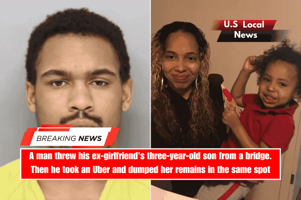 A man threw his ex-girlfriend's three-year-old son from a bridge. Then he took an Uber and dumped her remains in the same spot