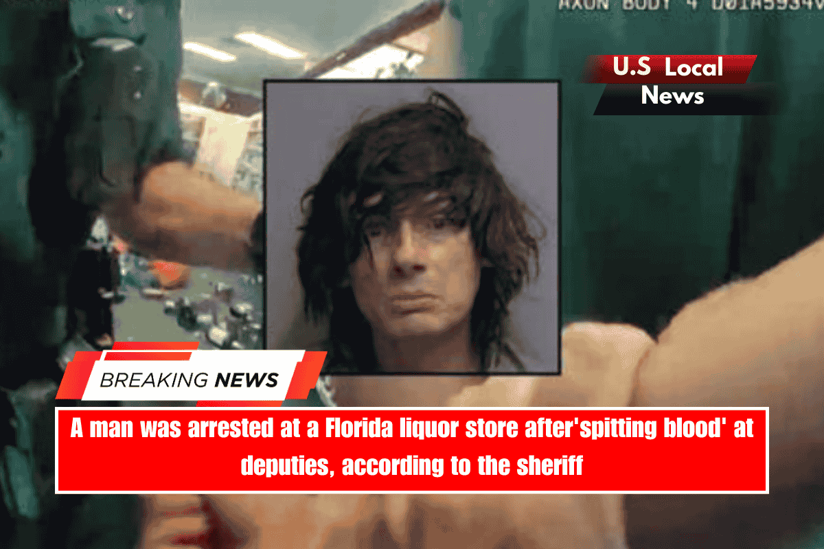 A man was arrested at a Florida liquor store after'spitting blood' at deputies, according to the sheriff