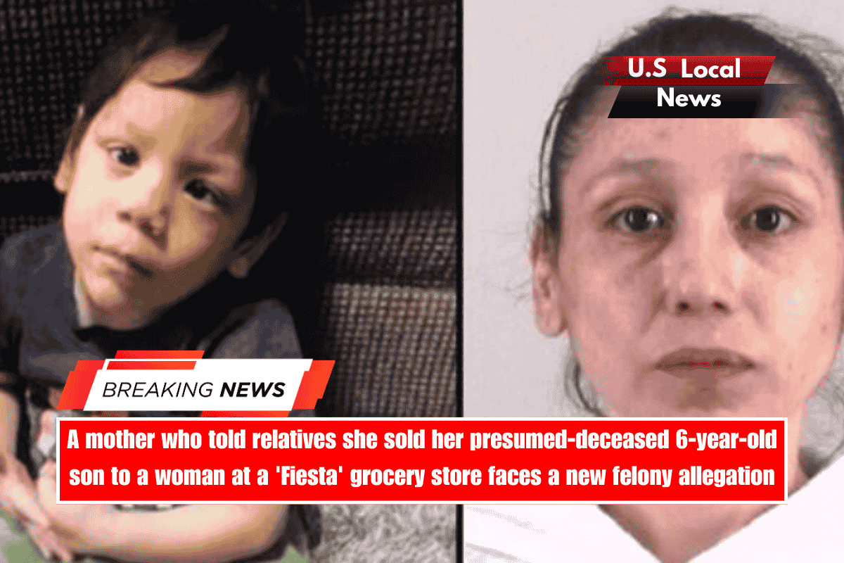 A mother who told relatives she sold her presumed-deceased 6-year-old son to a woman at a 'Fiesta' grocery store faces a new felony allegation