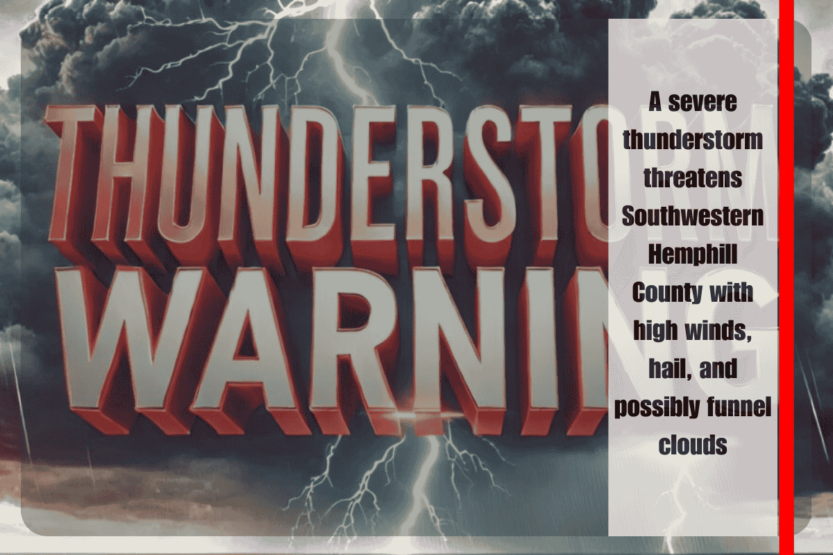 A severe thunderstorm threatens Southwestern Hemphill County with high winds, hail, and possibly funnel clouds