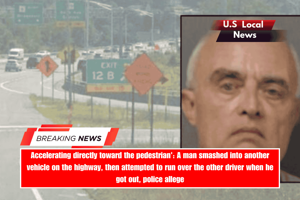 Accelerating directly toward the pedestrian' A man smashed into another vehicle on the highway, then attempted to run over the other driver when he got out, police allege