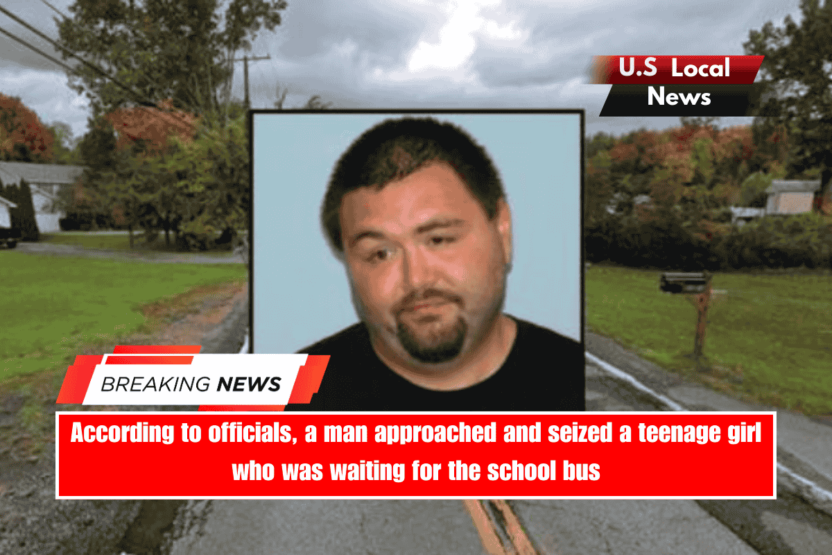 According to officials, a man approached and seized a teenage girl who was waiting for the school bus