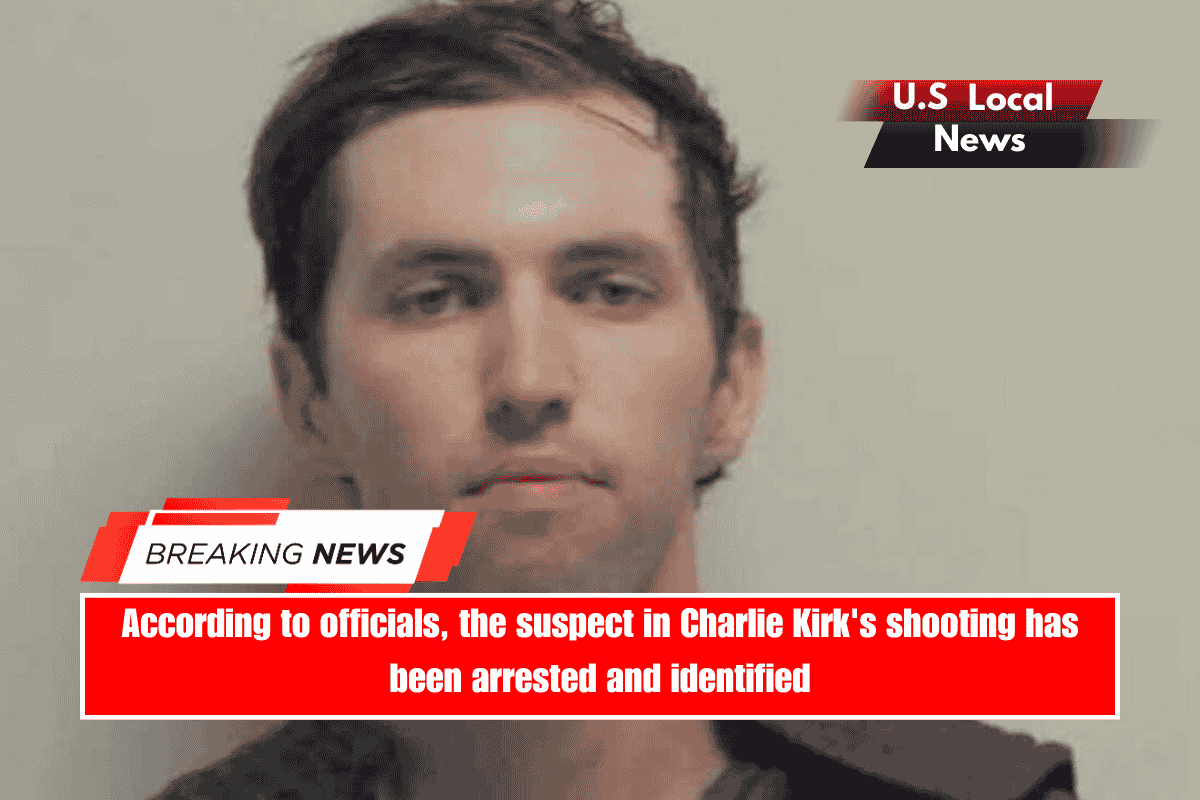 According to officials, the suspect in Charlie Kirk's shooting has been arrested and identified