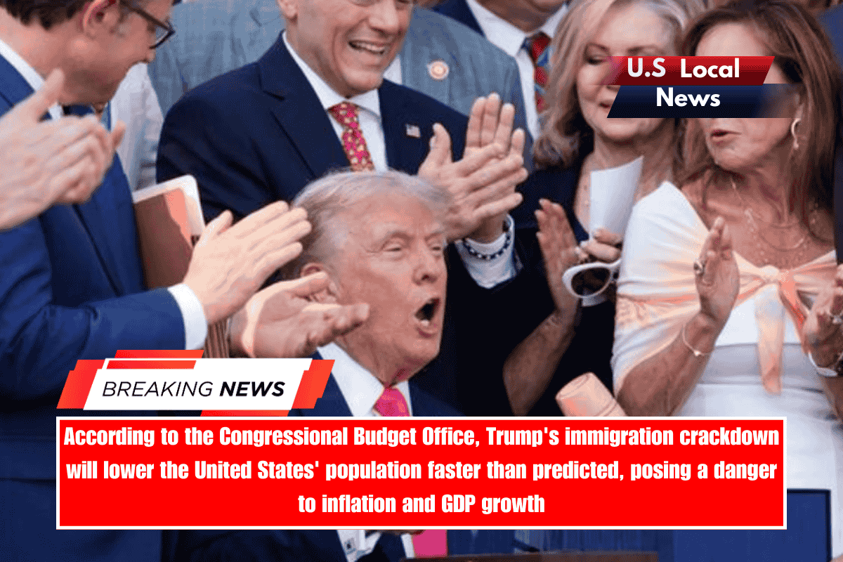 According to the Congressional Budget Office, Trump's immigration crackdown will lower the United States' population faster than predicted, posing a danger to inflation and GDP growth