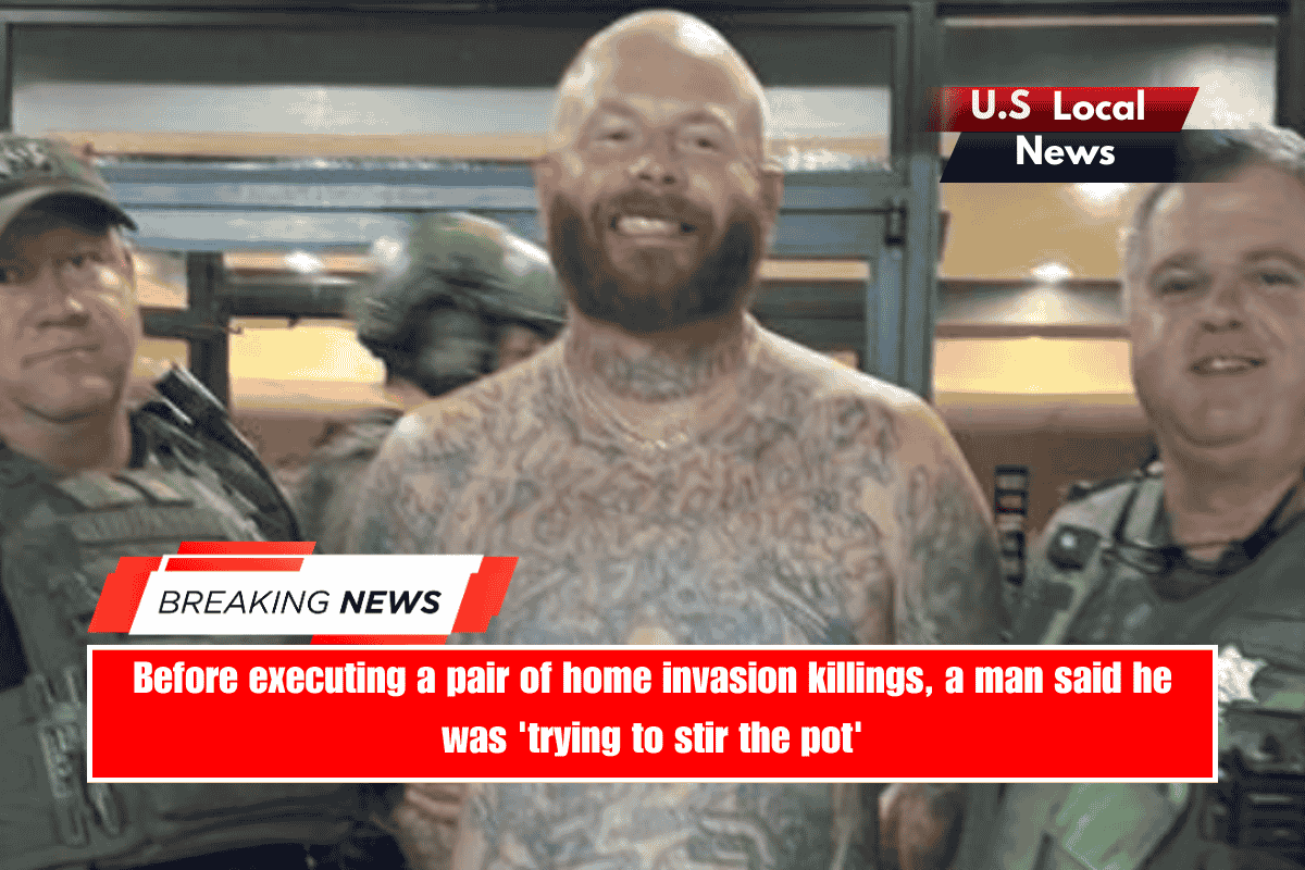 Before executing a pair of home invasion killings, a man said he was 'trying to stir the pot'