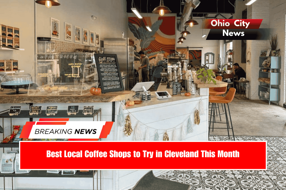 Best Local Coffee Shops to Try in Cleveland This Month