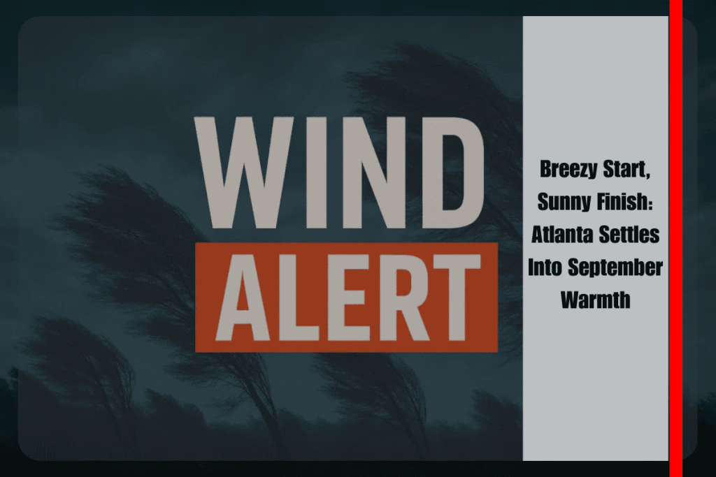 Breezy Start, Sunny Finish Atlanta Settles Into September Warmth
