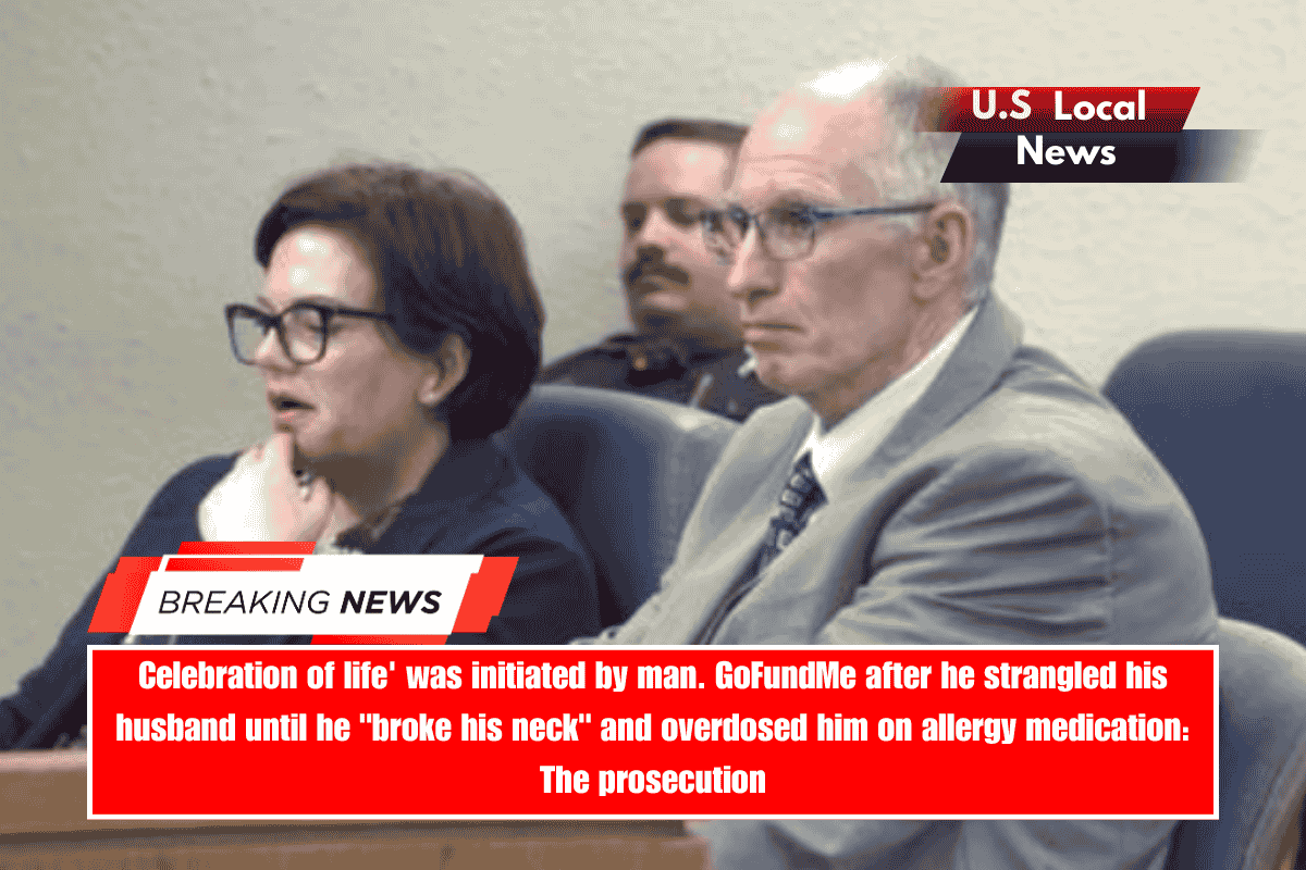 Celebration of life' was initiated by man. GoFundMe after he strangled his husband until he broke his neck and overdosed him on allergy medication The prosecution
