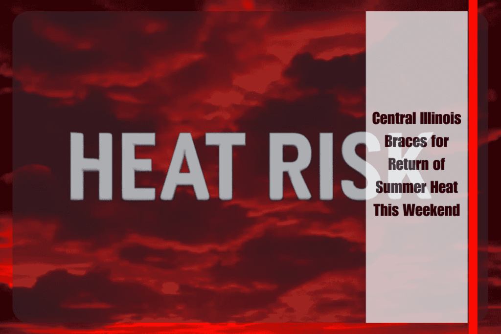 Central Illinois Braces for Return of Summer Heat This Weekend