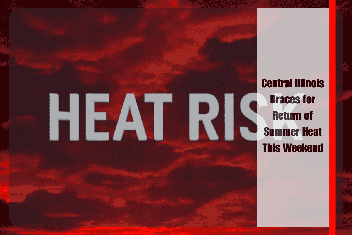 Central Illinois Braces for Return of Summer Heat This Weekend