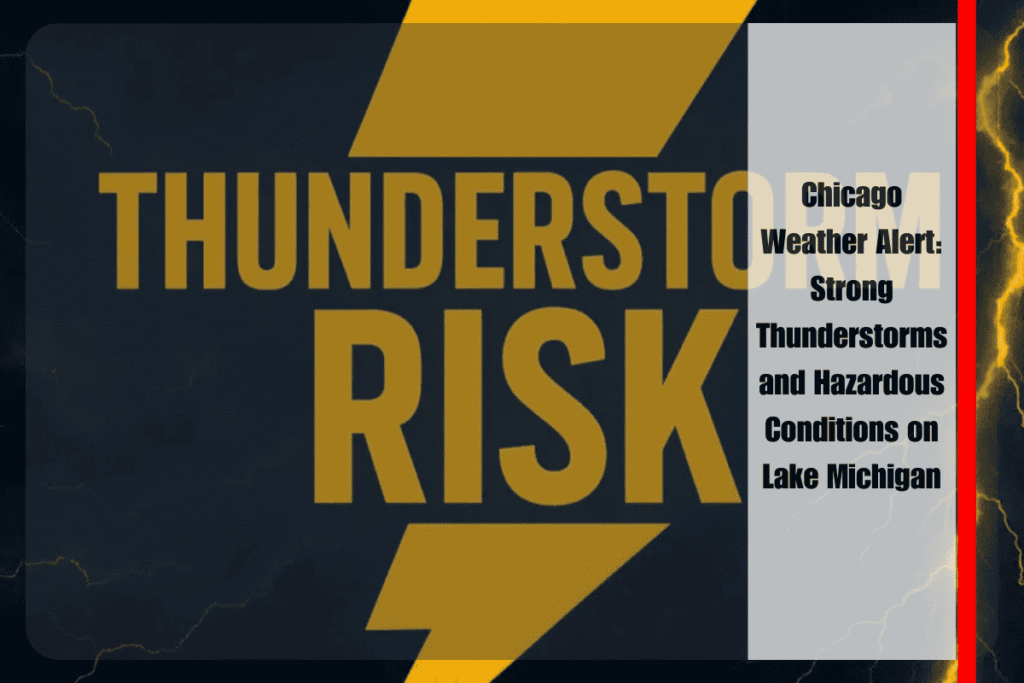 Chicago Weather Alert Strong Thunderstorms and Hazardous Conditions on Lake Michigan
