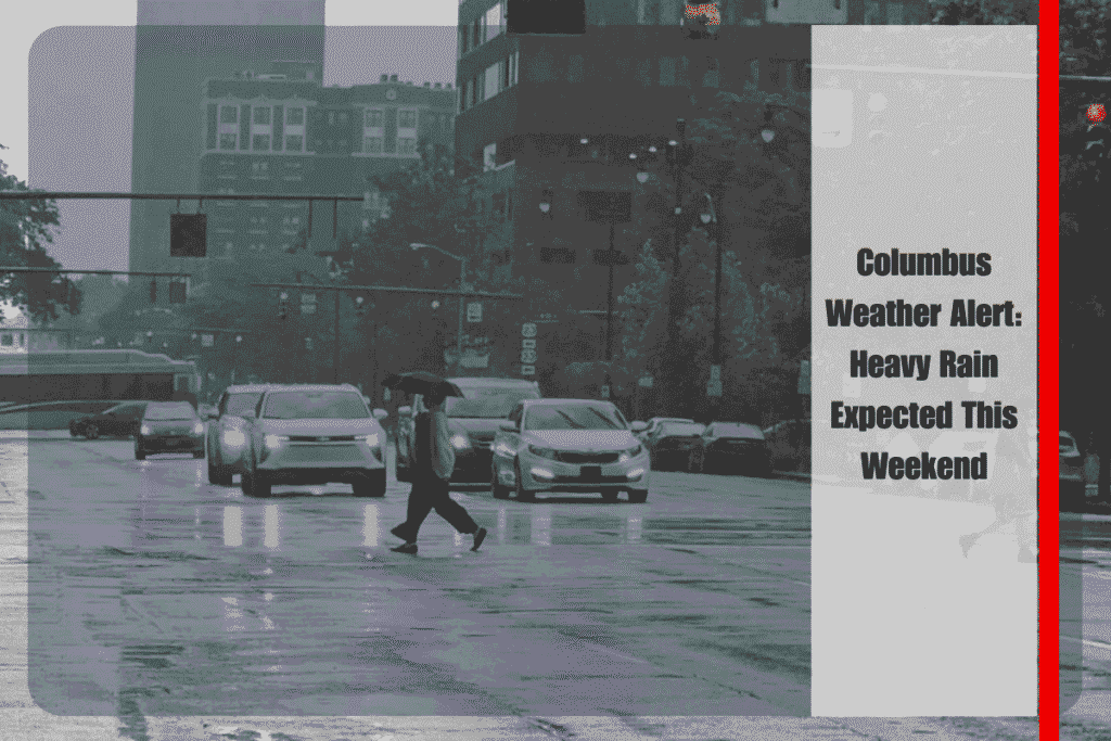 Columbus Weather Alert Heavy Rain Expected This Weekend