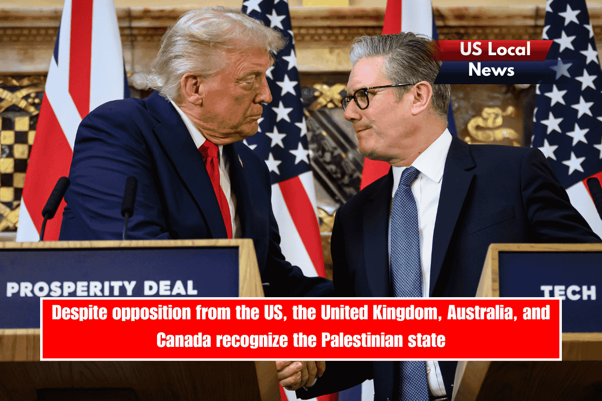 Despite opposition from the US, the United Kingdom, Australia, and Canada recognize the Palestinian state