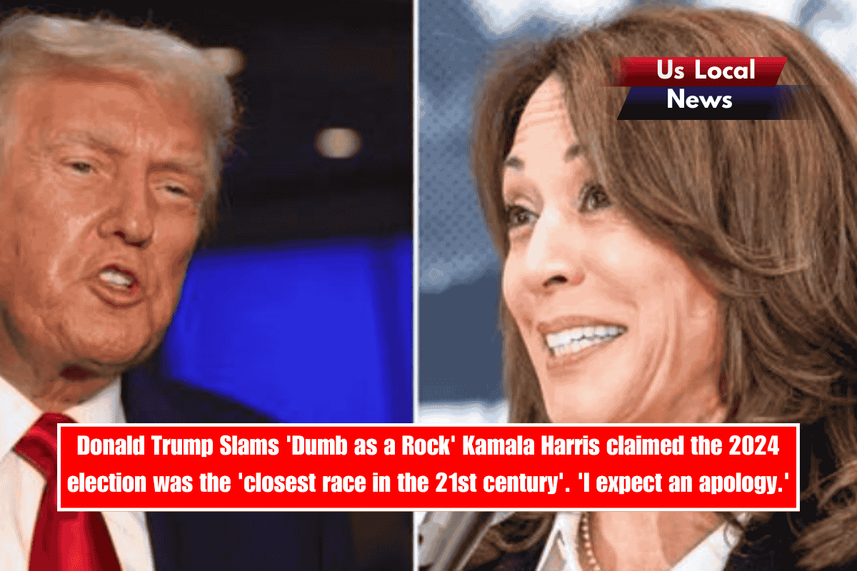 Donald Trump Slams 'Dumb as a Rock' Kamala Harris claimed the 2024 election was the 'closest race in the 21st century'. 'I expect an apology.'