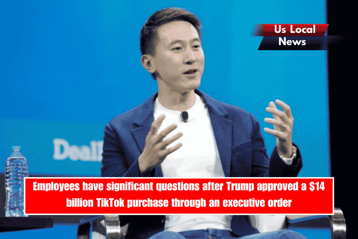 Employees have significant questions after Trump approved a $14 billion TikTok purchase through an executive order