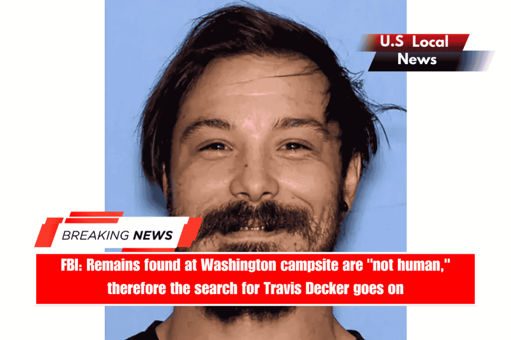 FBI Remains found at Washington campsite are not human, therefore the search for Travis Decker goes on