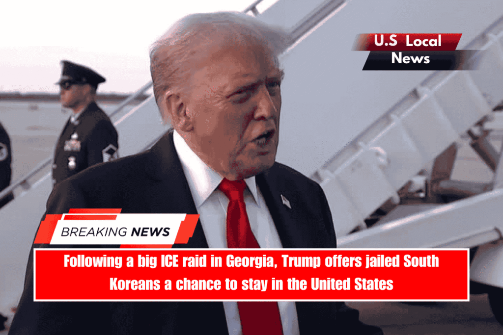 Following a big ICE raid in Georgia, Trump offers jailed South Koreans a chance to stay in the United States