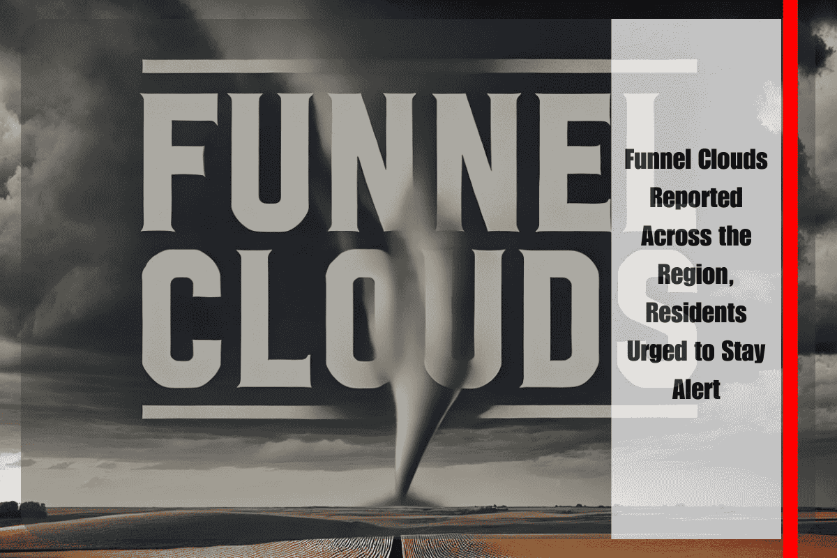 Funnel Clouds Reported Across the Region, Residents Urged to Stay Alert