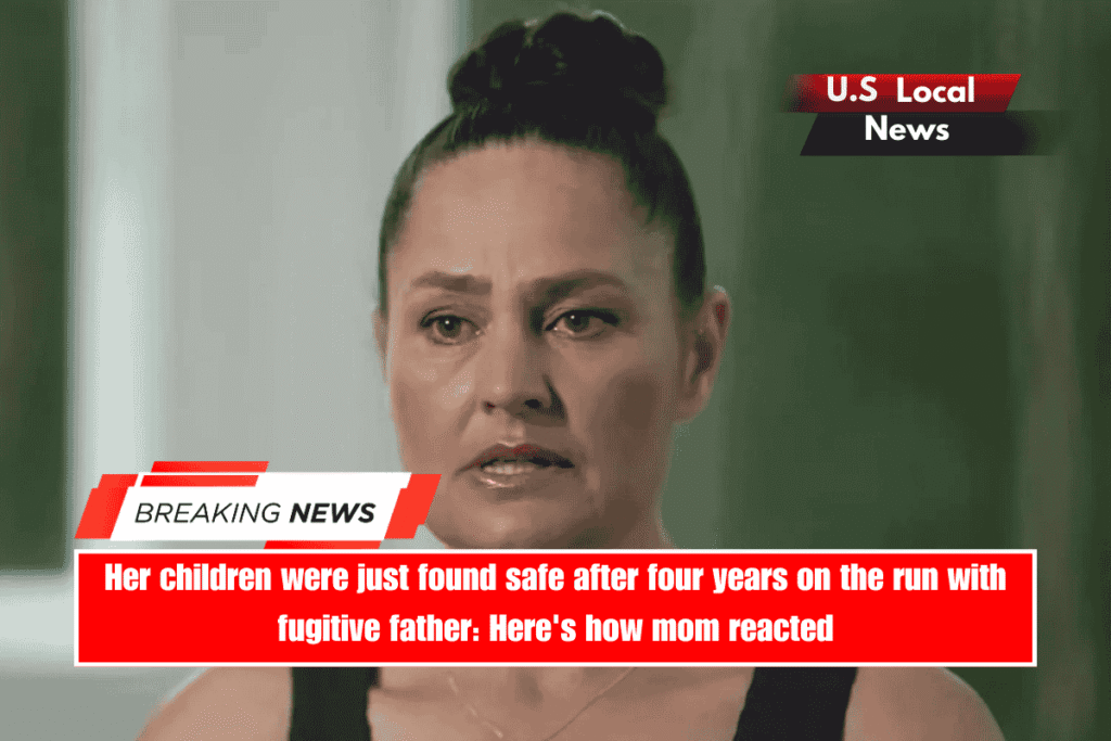 Her children were just found safe after four years on the run with fugitive father Here's how mom reacted