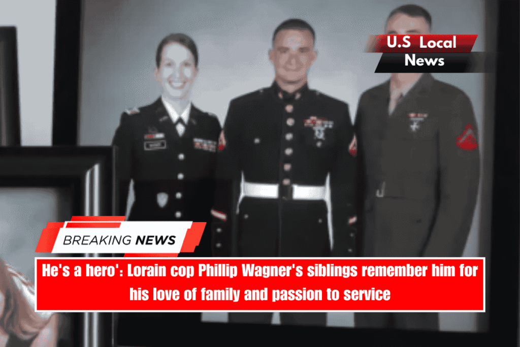 He's a hero' Lorain cop Phillip Wagner's siblings remember him for his love of family and passion to service