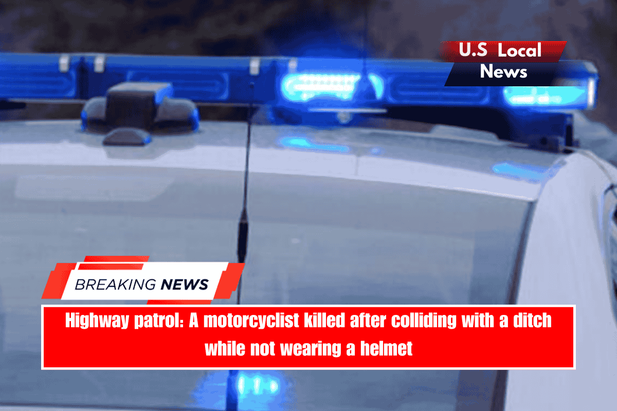 Highway patrol A motorcyclist killed after colliding with a ditch while not wearing a helmet