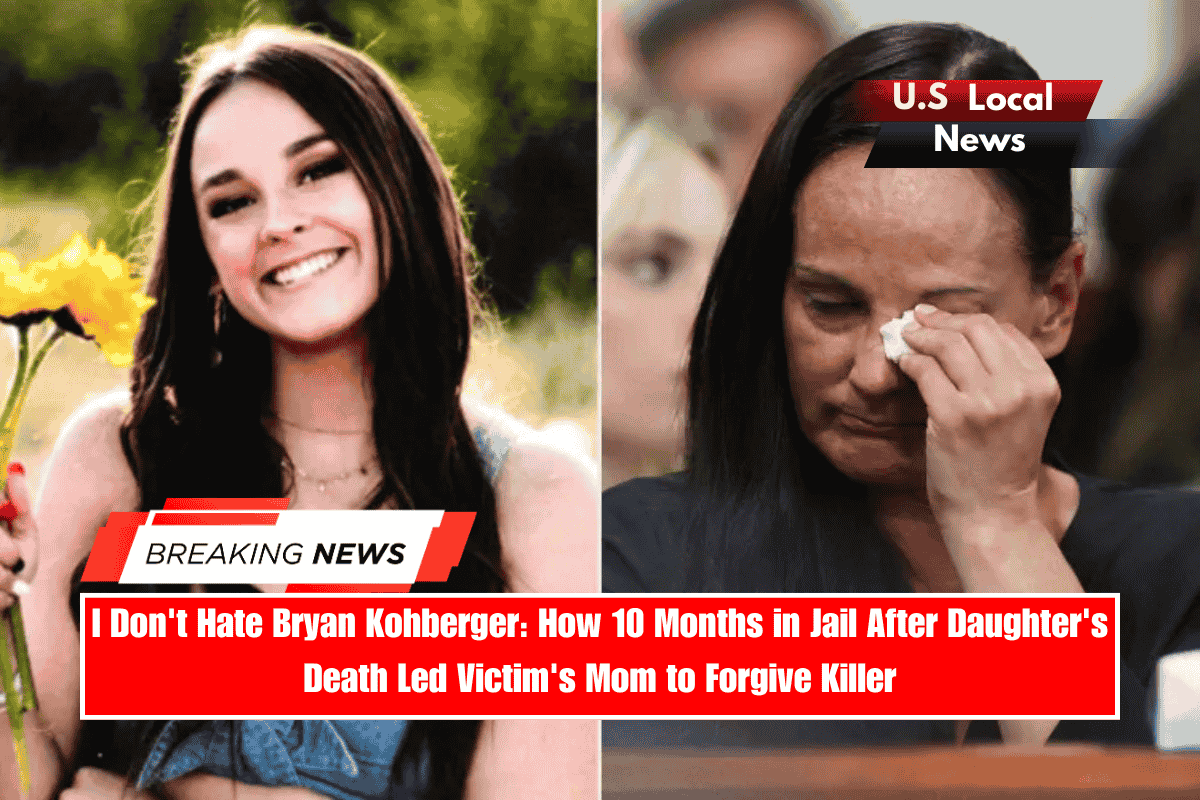 I Don't Hate Bryan Kohberger How 10 Months in Jail After Daughter's Death Led Victim's Mom to Forgive Killer