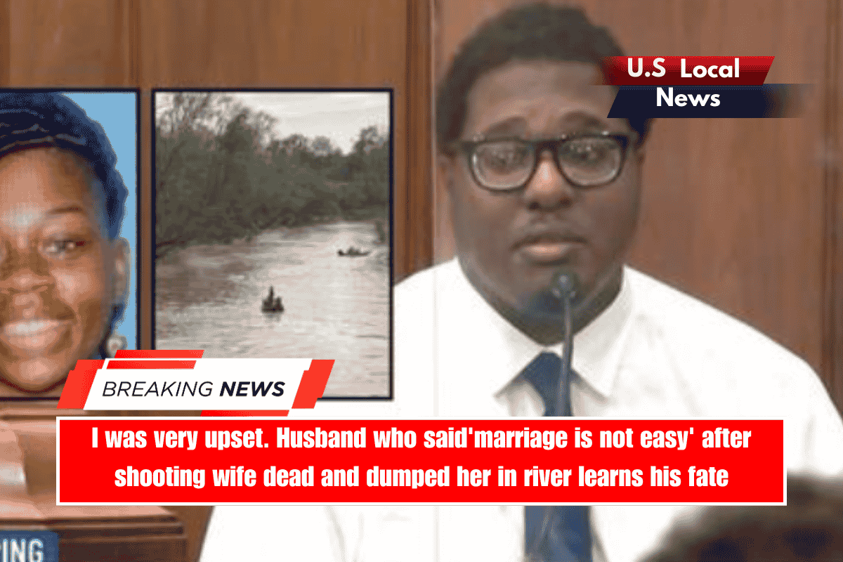 I was very upset. Husband who said'marriage is not easy' after shooting wife dead and dumped her in river learns his fate
