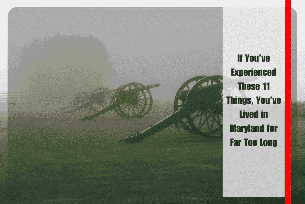 If You’ve Experienced These 11 Things, You’ve Lived in Maryland for Far Too Long