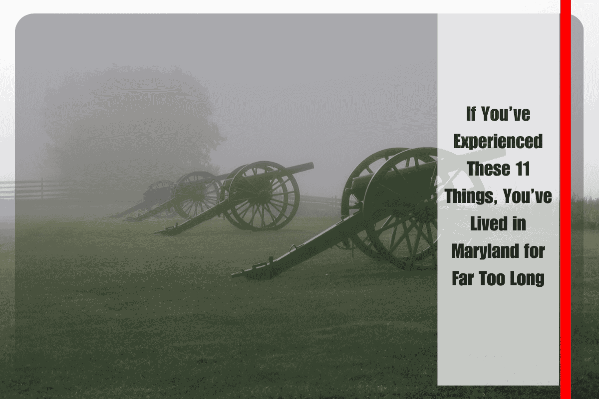 If You’ve Experienced These 11 Things, You’ve Lived in Maryland for Far Too Long