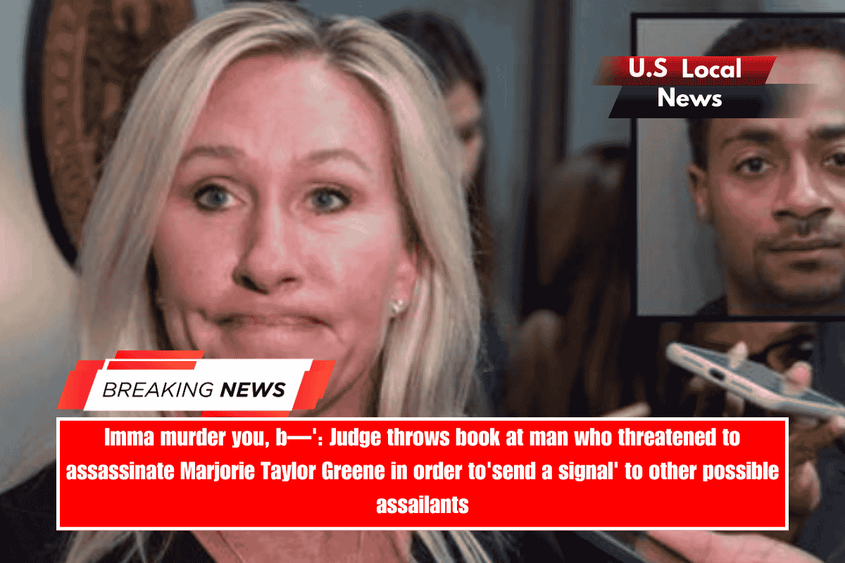 Imma murder you, b—' Judge throws book at man who threatened to assassinate Marjorie Taylor Greene in order to'send a signal' to other possible assailants