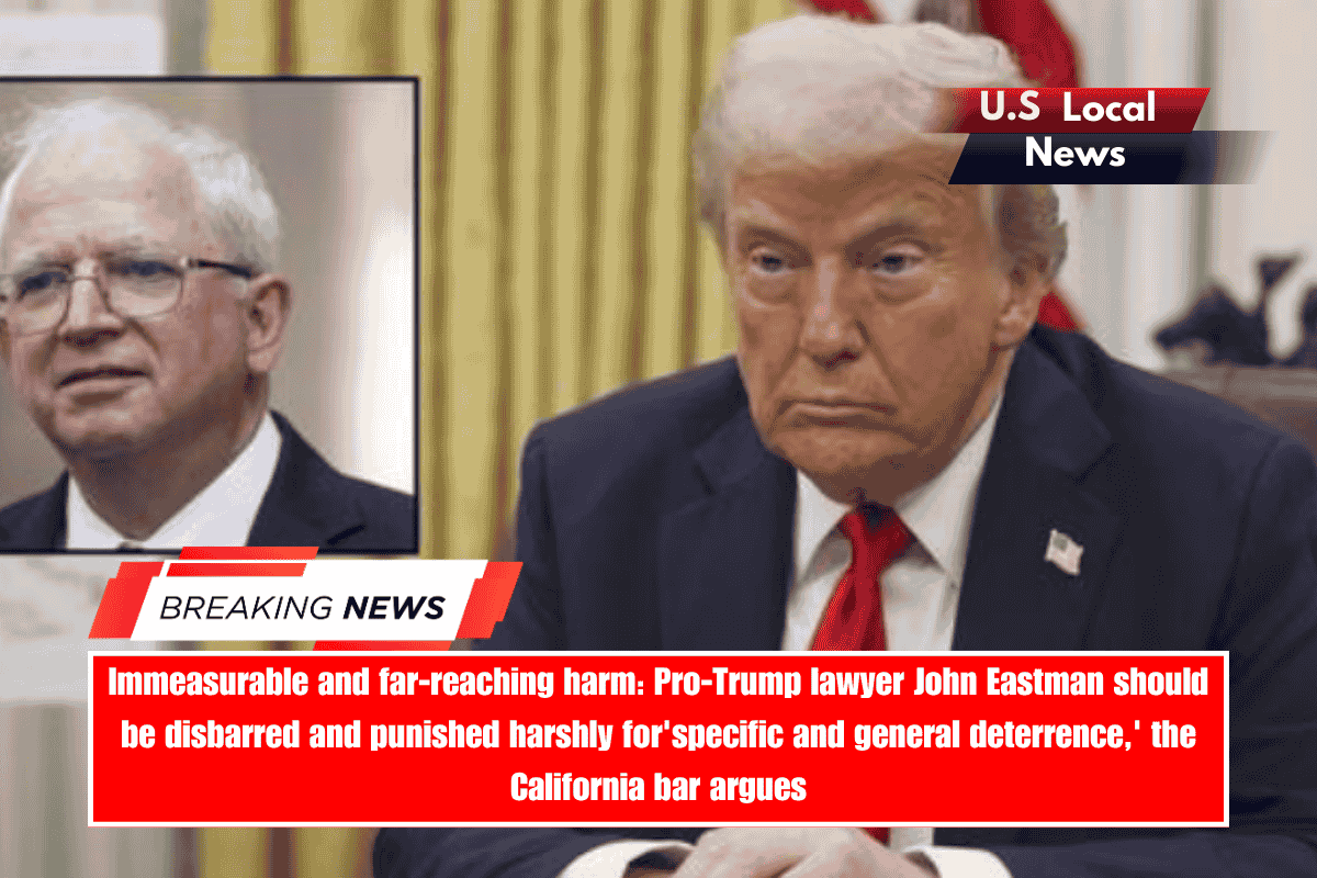Immeasurable and far-reaching harm Pro-Trump lawyer John Eastman should be disbarred and punished harshly for'specific and general deterrence,' the California bar argues