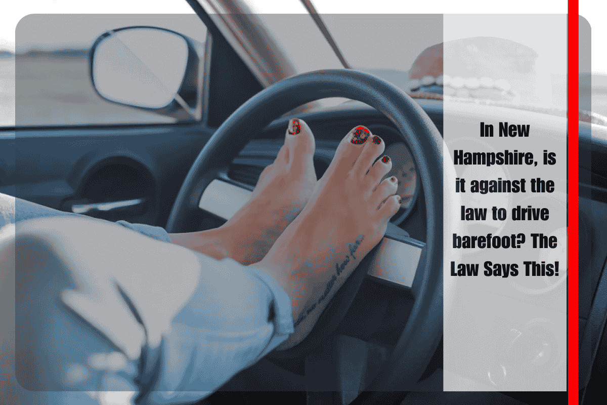In New Hampshire, is it against the law to drive barefoot The Law Says This!