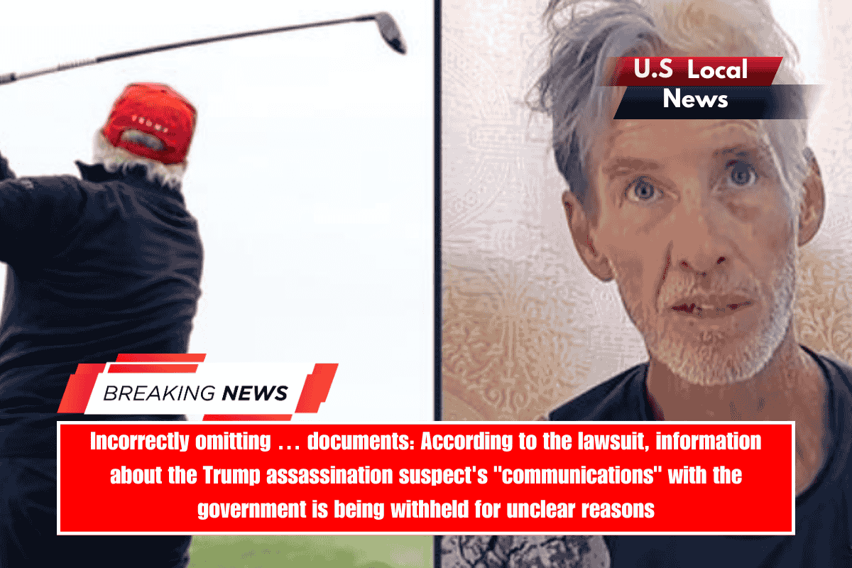 Incorrectly omitting … documents According to the lawsuit, information about the Trump assassination suspect's communications with the government is being withheld for unclear reasons