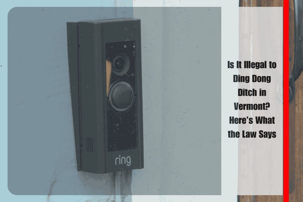 Is It Illegal to Ding Dong Ditch in Vermont Here’s What the Law Says