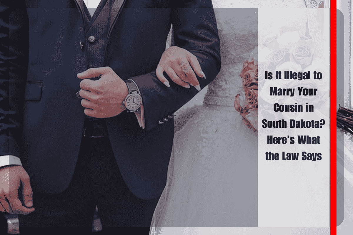 Is It Illegal to Marry Your Cousin in South Dakota Here's What the Law Says