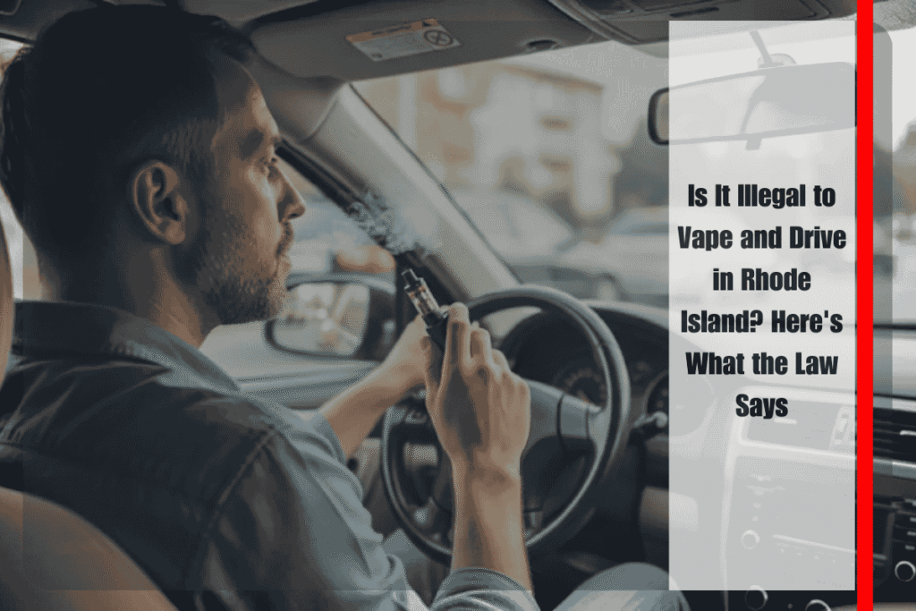 Is It Illegal to Vape and Drive in Rhode Island Here's What the Law Says