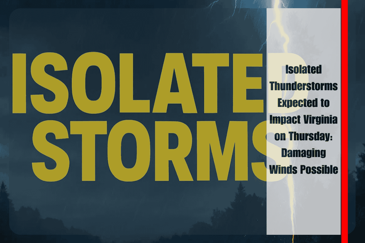 Isolated Thunderstorms Expected to Impact Virginia on Thursday Damaging Winds Possible
