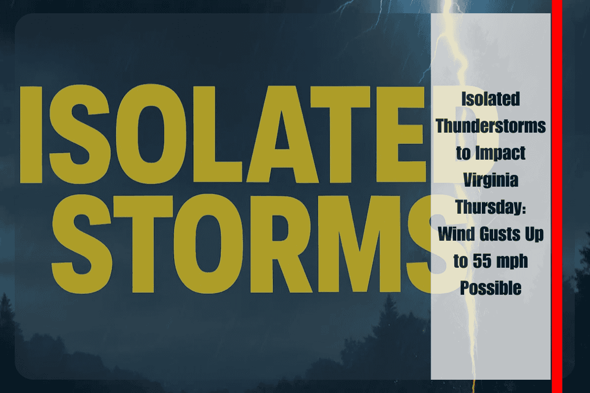 Isolated Thunderstorms to Impact Virginia Thursday Wind Gusts Up to 55 mph Possible