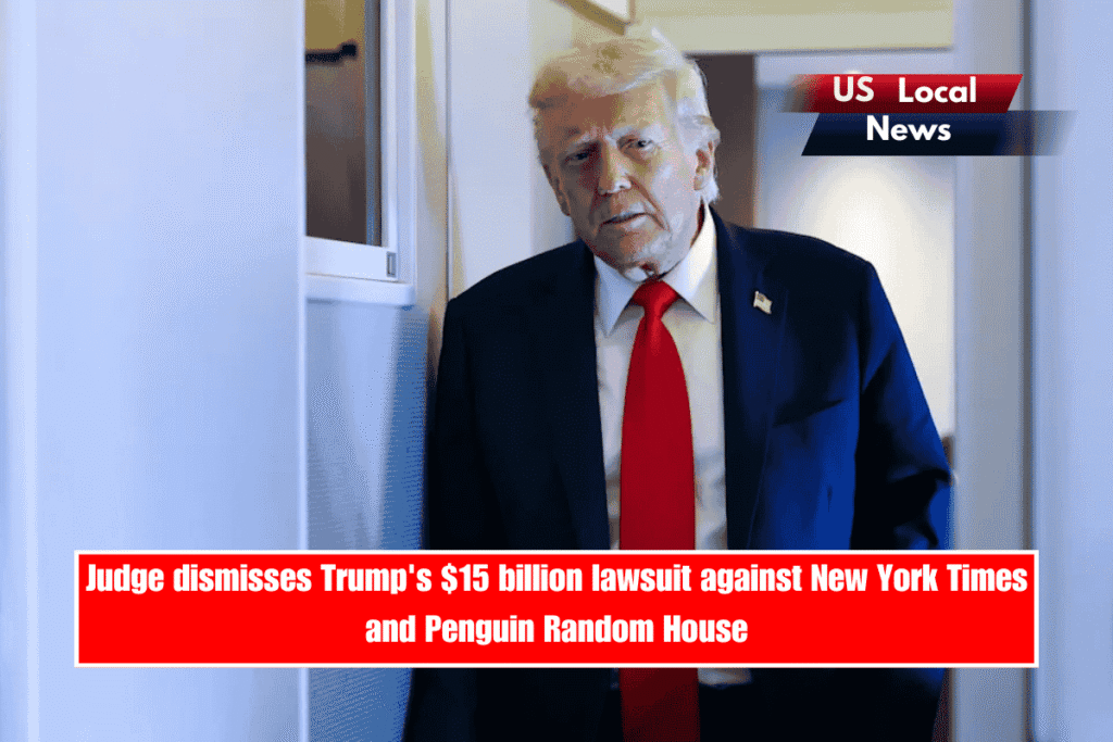 Judge dismisses Trump's $15 billion lawsuit against New York Times and Penguin Random House