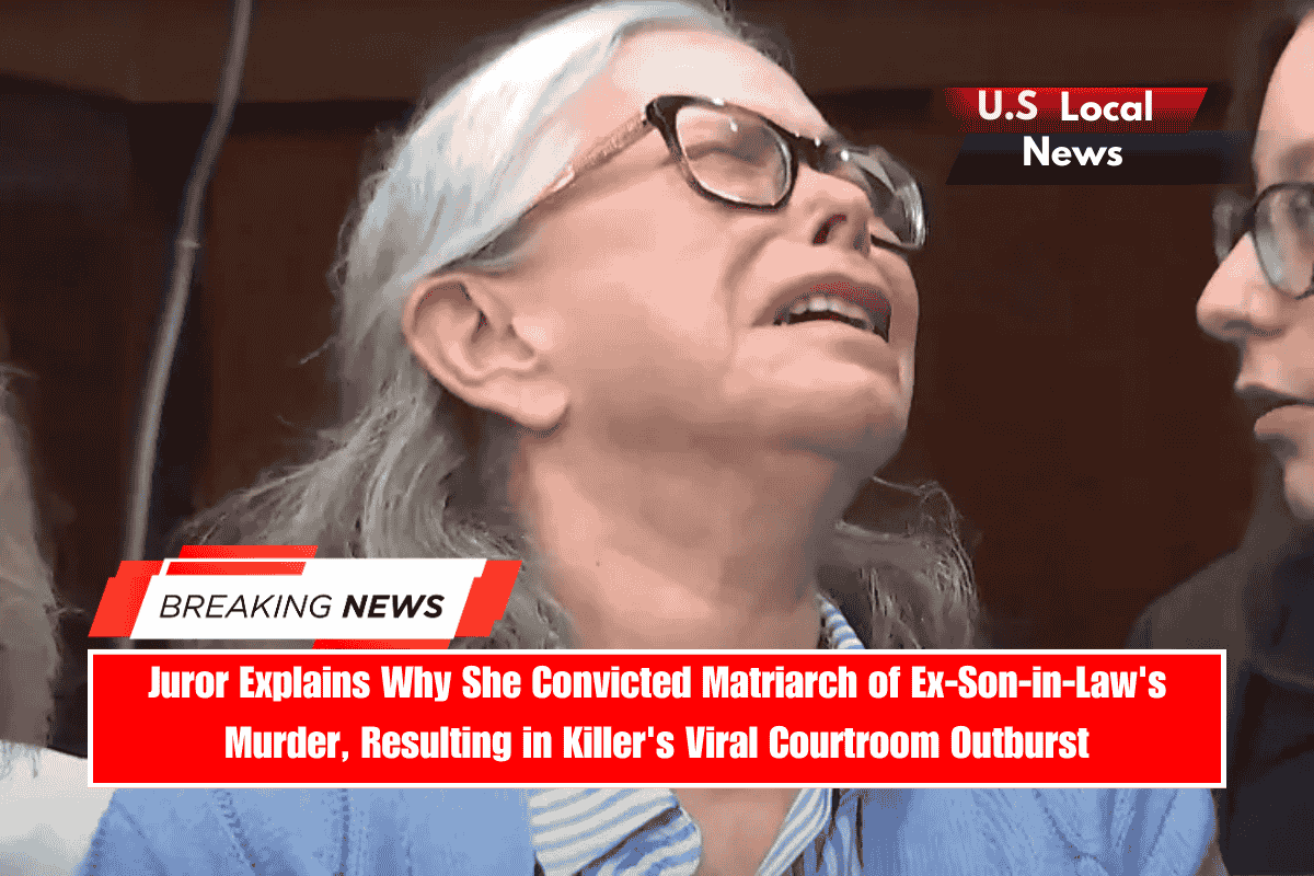 Juror Explains Why She Convicted Matriarch of Ex-Son-in-Law's Murder, Resulting in Killer's Viral Courtroom Outburst