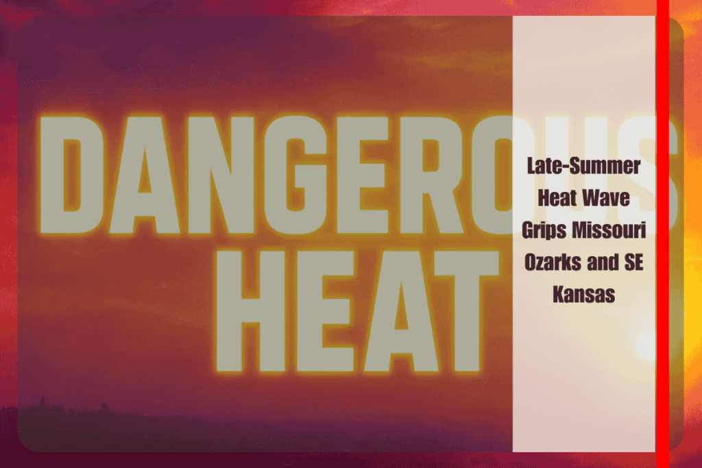 Late-Summer Heat Wave Grips Missouri Ozarks and SE Kansas