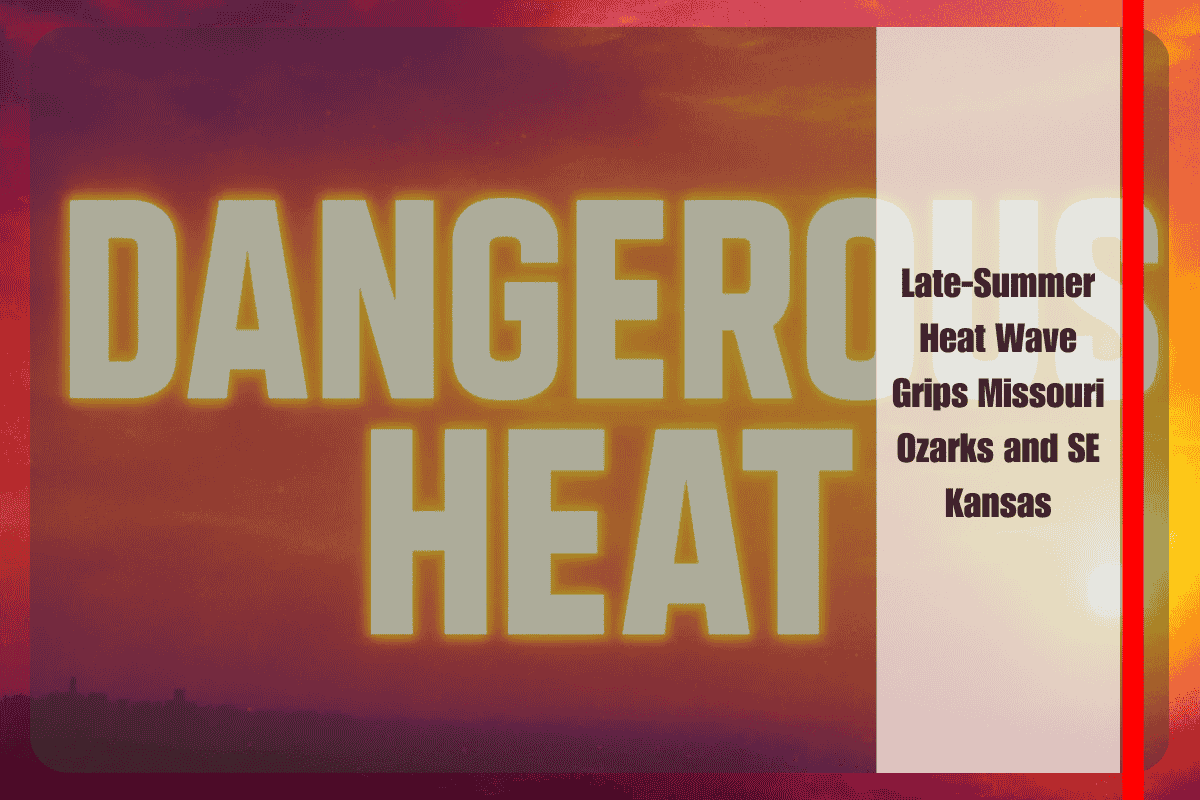 Late-Summer Heat Wave Grips Missouri Ozarks and SE Kansas