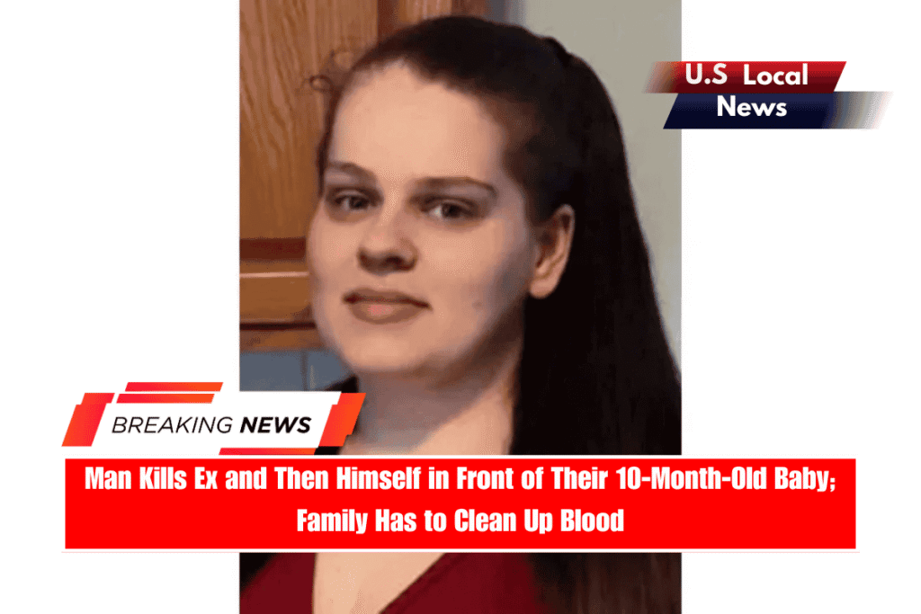 Man Kills Ex and Then Himself in Front of Their 10-Month-Old Baby; Family Has to Clean Up Blood