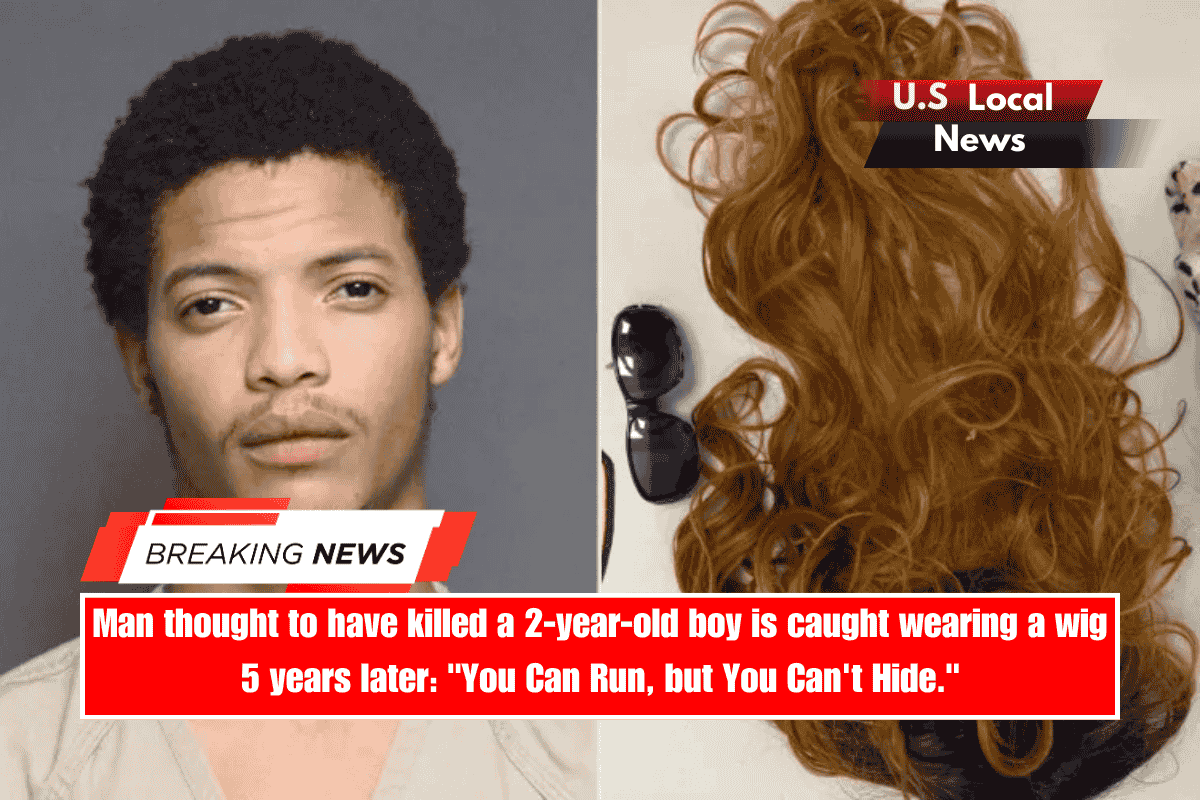 Man thought to have killed a 2-year-old boy is caught wearing a wig 5 years later You Can Run, but You Can't Hide.