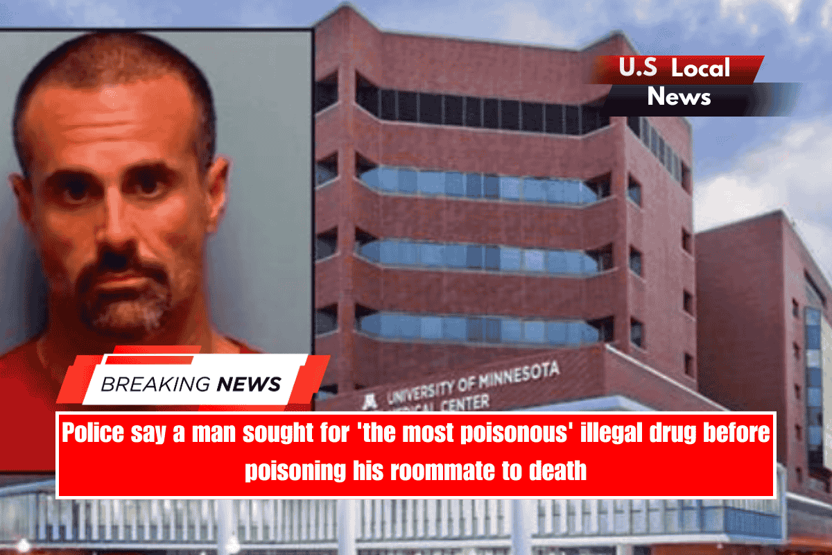 Police say a man sought for 'the most poisonous' illegal drug before poisoning his roommate to death